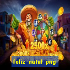 feliz natal png para imprimir